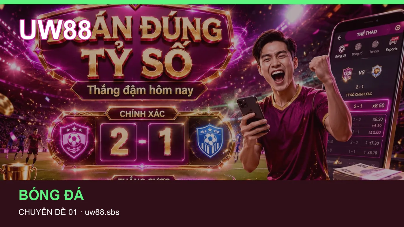 Cách bắt đầu đọc chuyên mục Bóng đá trên UW88