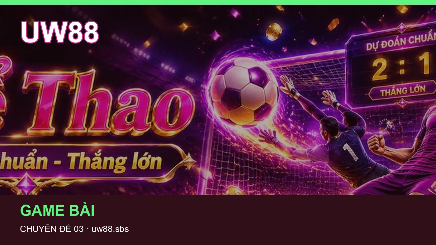 Những nhầm lẫn thường gặp khi đọc nội dung Ứng dụng trên UW88