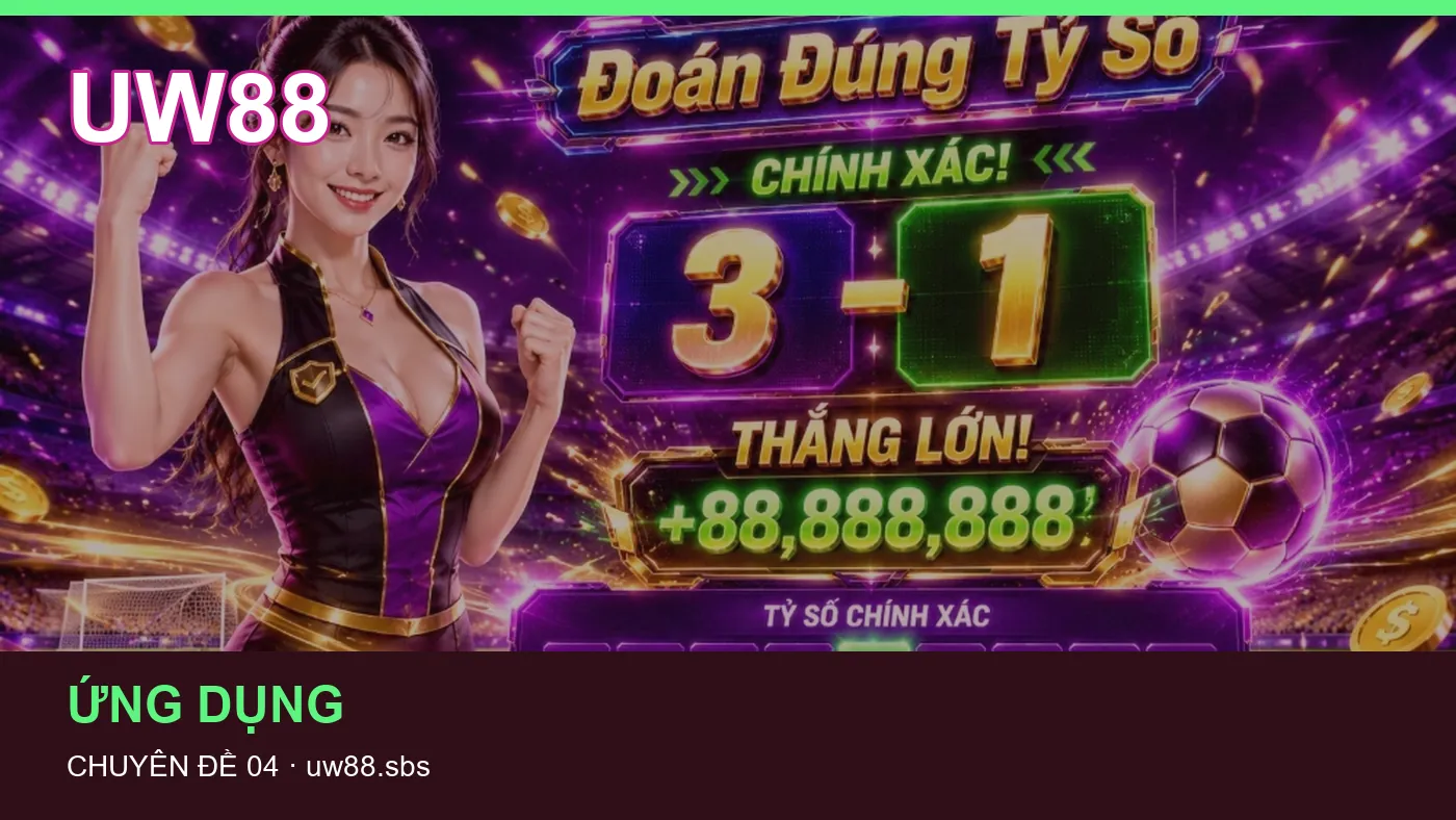 Đối chiếu nguồn và thời điểm cập nhật trong Ứng dụng của UW88